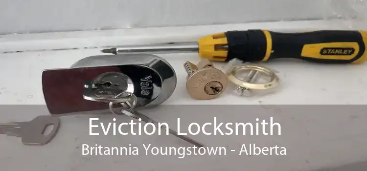Eviction Locksmith Britannia Youngstown - Alberta