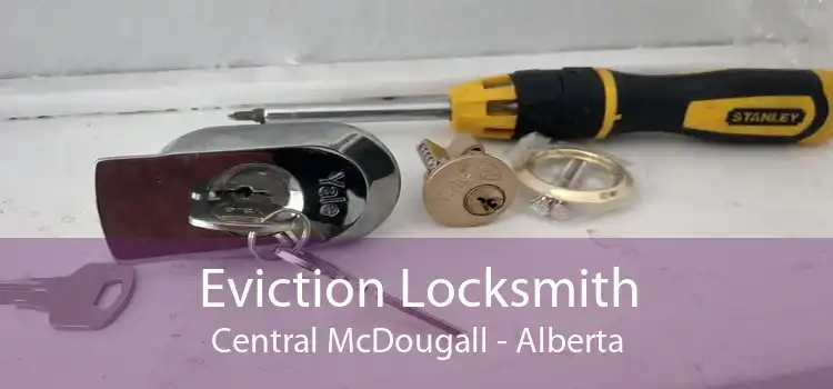 Eviction Locksmith Central McDougall - Alberta