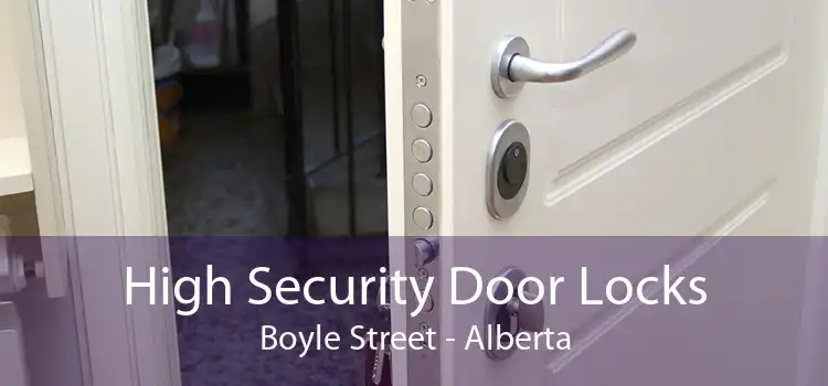 High Security Door Locks Boyle Street - Alberta