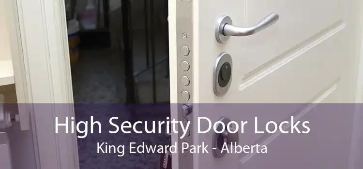 High Security Door Locks King Edward Park - Alberta