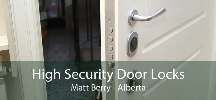 High Security Door Locks Matt Berry - Alberta