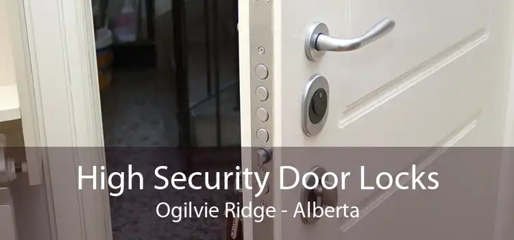 High Security Door Locks Ogilvie Ridge - Alberta