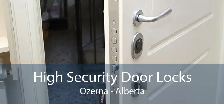 High Security Door Locks Ozerna - Alberta