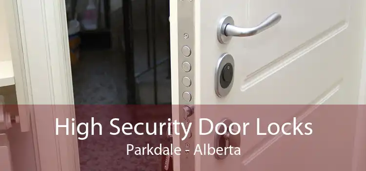 High Security Door Locks Parkdale - Alberta