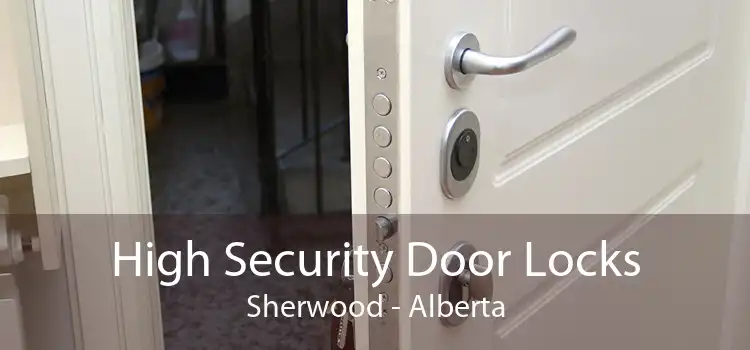 High Security Door Locks Sherwood - Alberta