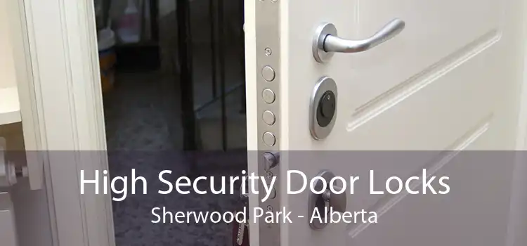 High Security Door Locks Sherwood Park - Alberta