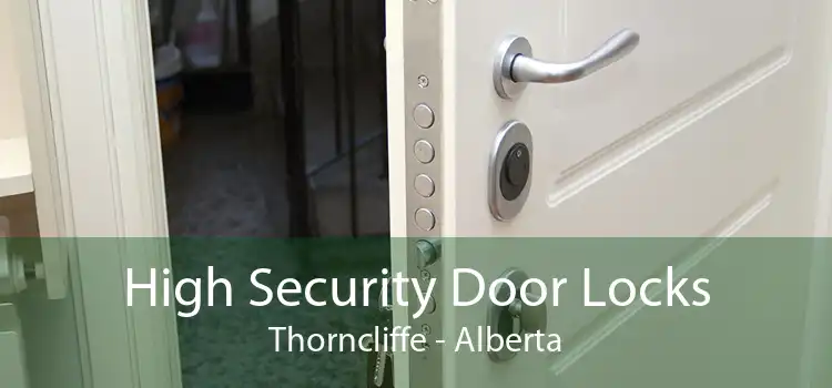 High Security Door Locks Thorncliffe - Alberta