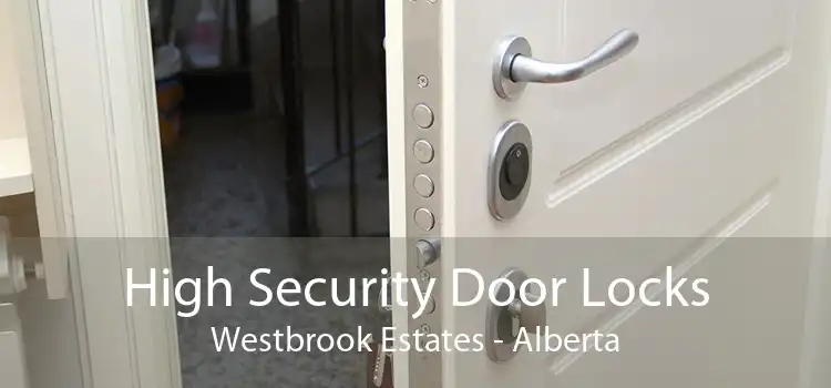 High Security Door Locks Westbrook Estates - Alberta