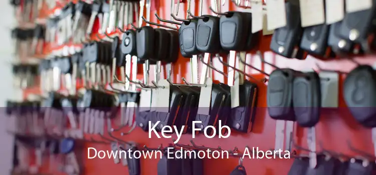Key Fob Downtown Edmoton - Alberta