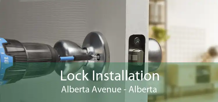 Lock Installation Alberta Avenue - Alberta