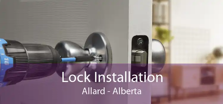 Lock Installation Allard - Alberta