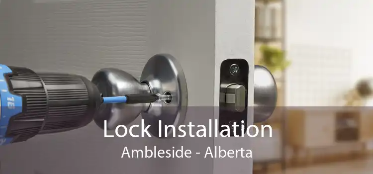 Lock Installation Ambleside - Alberta
