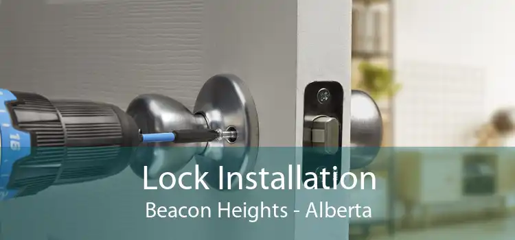 Lock Installation Beacon Heights - Alberta
