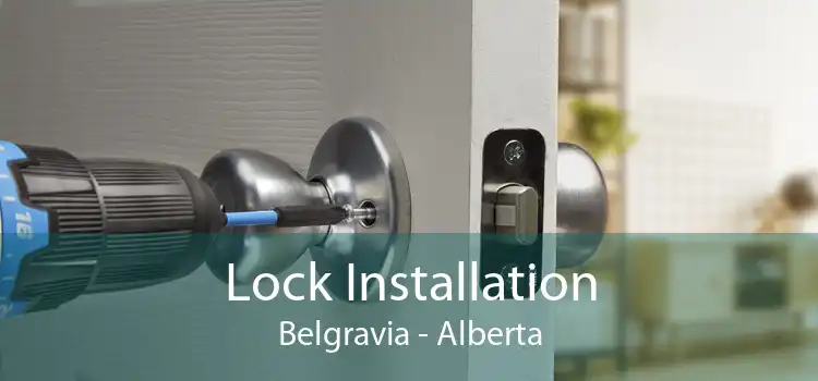 Lock Installation Belgravia - Alberta