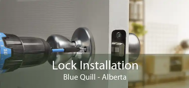 Lock Installation Blue Quill - Alberta