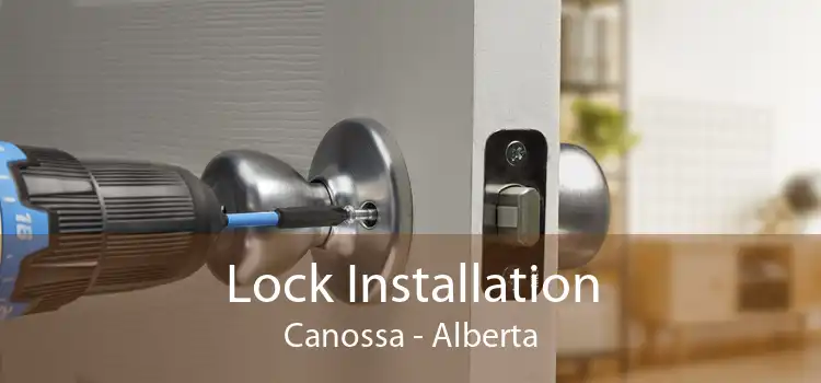 Lock Installation Canossa - Alberta