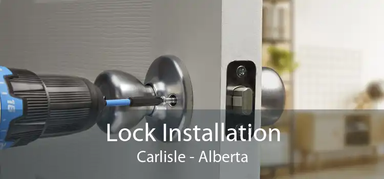 Lock Installation Carlisle - Alberta