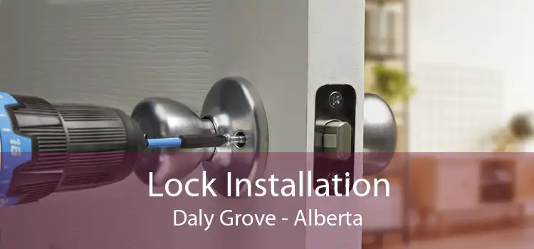 Lock Installation Daly Grove - Alberta