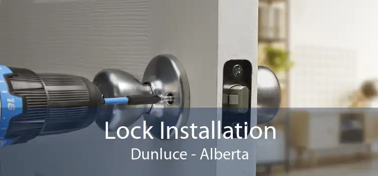 Lock Installation Dunluce - Alberta