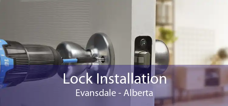 Lock Installation Evansdale - Alberta