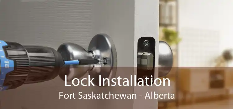 Lock Installation Fort Saskatchewan - Alberta