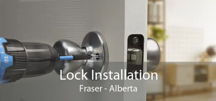 Lock Installation Fraser - Alberta