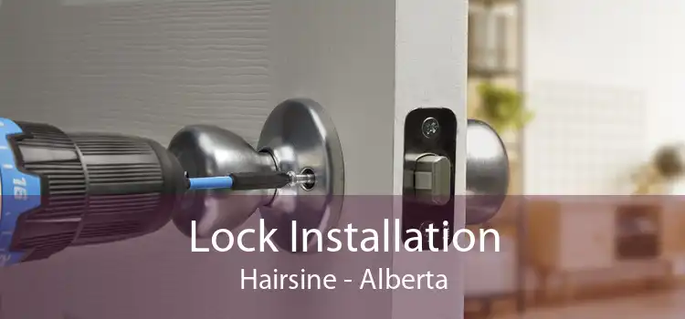 Lock Installation Hairsine - Alberta