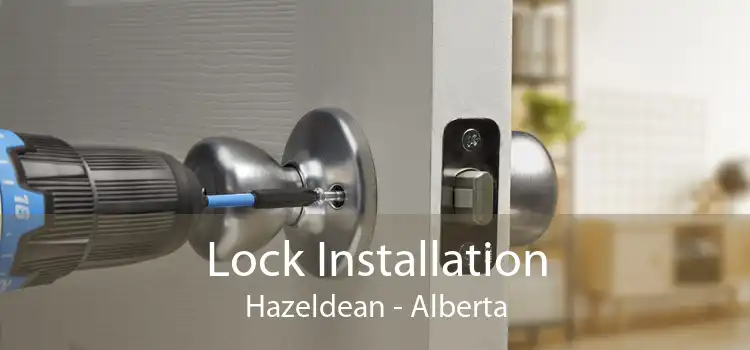 Lock Installation Hazeldean - Alberta