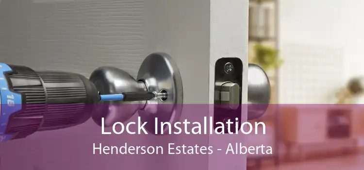 Lock Installation Henderson Estates - Alberta