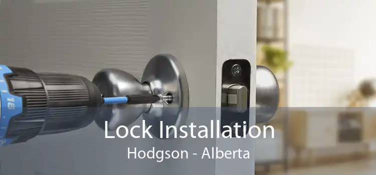 Lock Installation Hodgson - Alberta