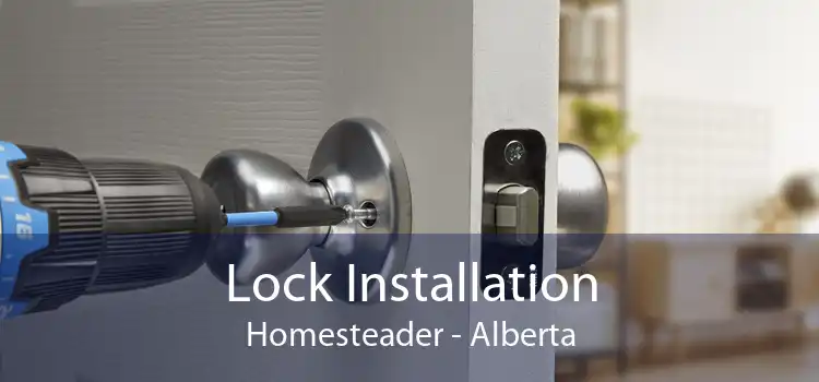 Lock Installation Homesteader - Alberta