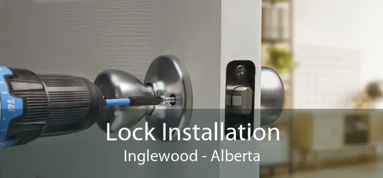 Lock Installation Inglewood - Alberta
