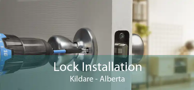Lock Installation Kildare - Alberta