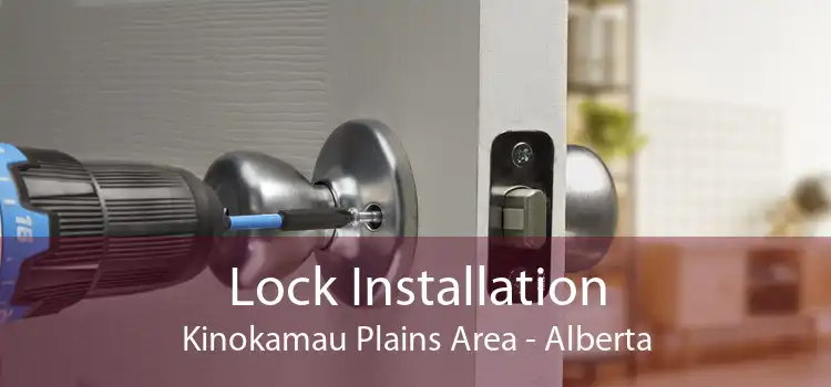 Lock Installation Kinokamau Plains Area - Alberta