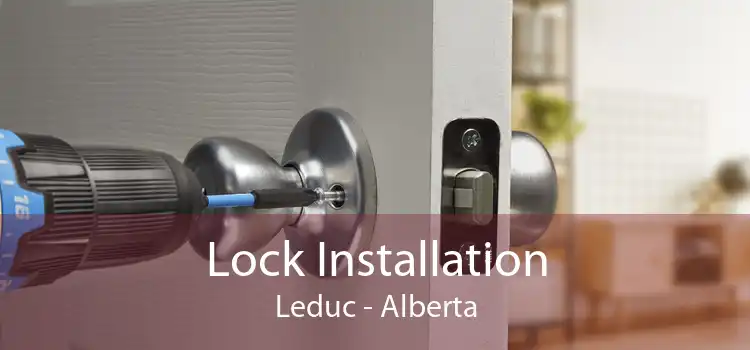 Lock Installation Leduc - Alberta
