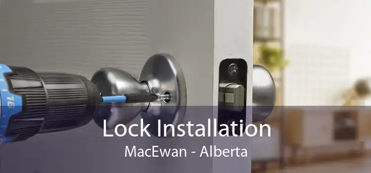 Lock Installation MacEwan - Alberta