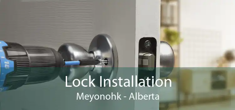 Lock Installation Meyonohk - Alberta
