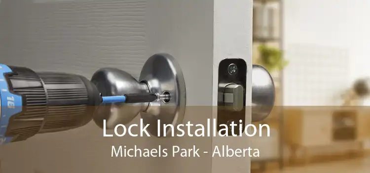 Lock Installation Michaels Park - Alberta