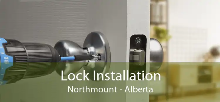 Lock Installation Northmount - Alberta