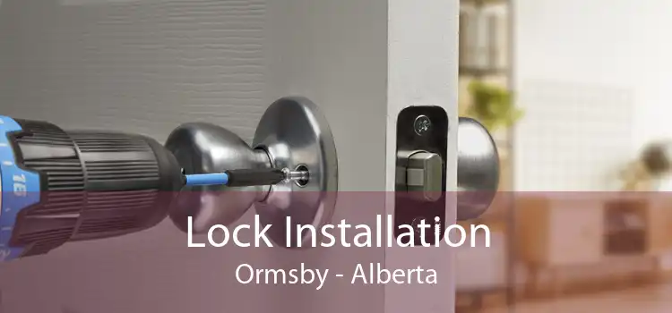 Lock Installation Ormsby - Alberta