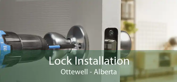 Lock Installation Ottewell - Alberta