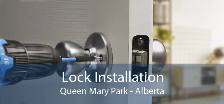 Lock Installation Queen Mary Park - Alberta