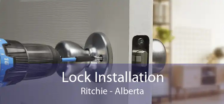 Lock Installation Ritchie - Alberta