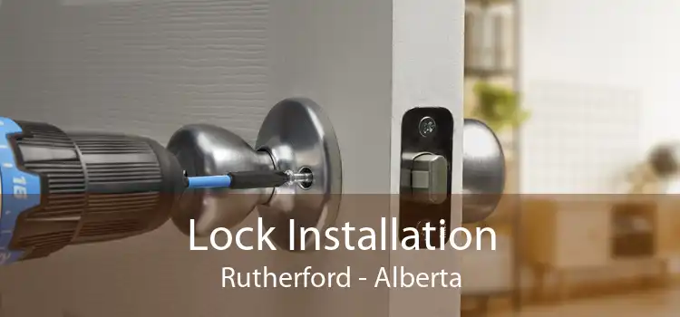 Lock Installation Rutherford - Alberta
