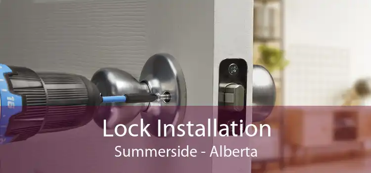 Lock Installation Summerside - Alberta