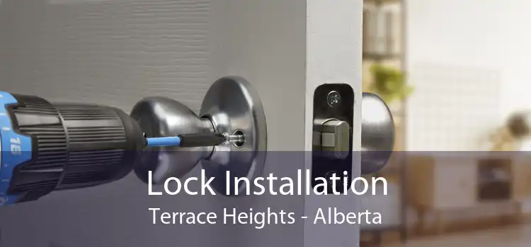 Lock Installation Terrace Heights - Alberta