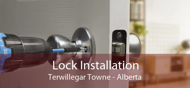 Lock Installation Terwillegar Towne - Alberta