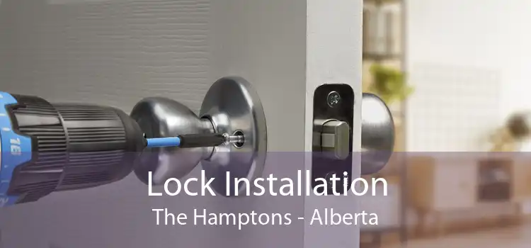 Lock Installation The Hamptons - Alberta