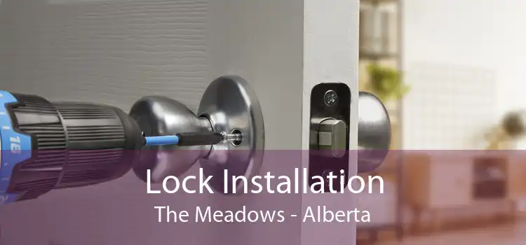 Lock Installation The Meadows - Alberta