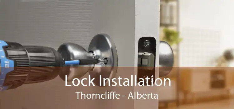 Lock Installation Thorncliffe - Alberta